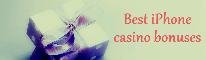 Best iPhone Casino Bonuses