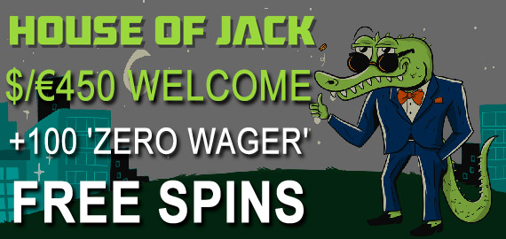 Welcome Offer: $/€450 Plus 100 'Zero Wager' Free Spins from House of Jack Casino