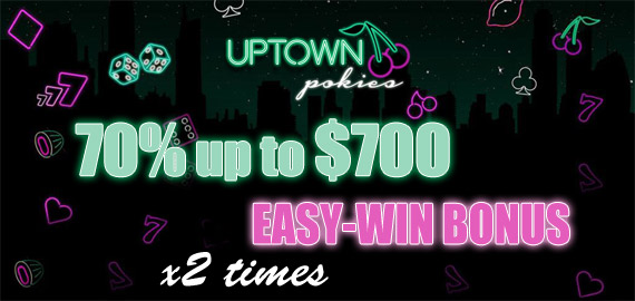 70% 2x EASYWIN Bonus up to $700 from Uptown Pokies Casino